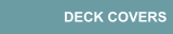 DECK COVERS